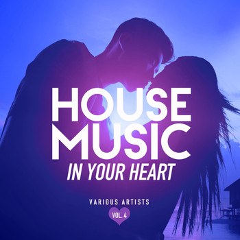Various Artists - House Music In Your Heart, Vol. 4
