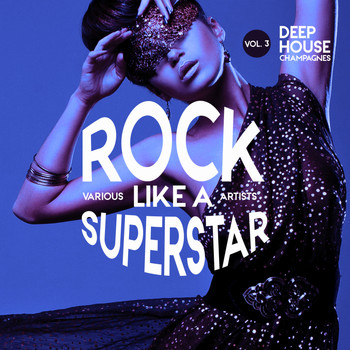 Various Artists - Rock like a Superstar, Vol. 3 (Deep-House Champagnes)