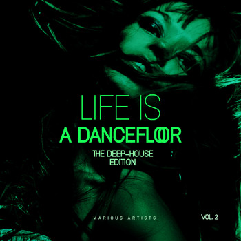 Various Artists - Life Is A Dancefloor, Vol. 2 (The Deep-House Edition)