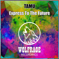 Tamu - Express To The Future