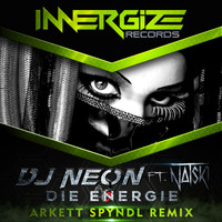DJ Neon Ft Natski - Die Energie (Arkett Spyndl Remix)