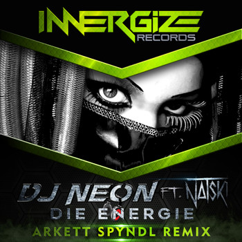 DJ Neon Ft Natski - Die Energie (Arkett Spyndl Remix)