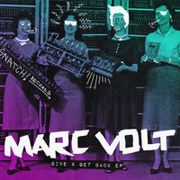 Marc Volt - Give & Get Back EP