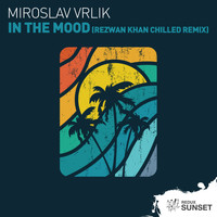 Miroslav Vrlik - In The Mood (Rezwan Khan Chilled Mix) (Rezwan Khan Chilled Remix)
