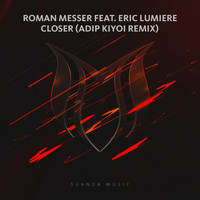 Roman Messer feat. Eric Lumiere - Closer (Adip Kiyoi Remix)