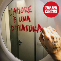 The Zen Circus - L'amore è una dittatura