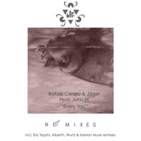 Rafael Cerato & Jager Feat John M - Every You (Remixes)
