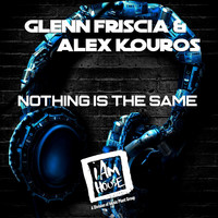 Glenn Friscia & Alex Kouros - Nothing Is The Same