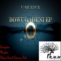 C-Quence - Bowugadeni EP