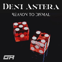 Deni Astera - Reason To Dismal