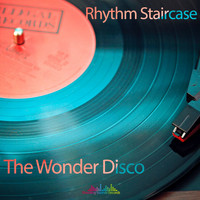 Rhythm Staircase - The Wonder Disco