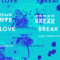 Lovebreak - I Can't Control Myself