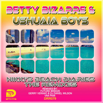 Betty Bizarre & Ushuaia Boys - Nikki's Beach Diaries: The Remixes