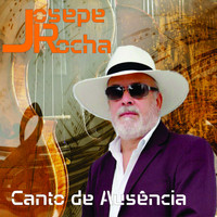 Josepe Rocha - Canto de Ausência