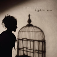 Ingrid Chavez - Memories Of Flying