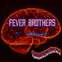 Fever Brothers - U Think