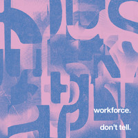 Workforce - Don't Tell