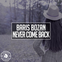 Baris Bozan - Never Come Back