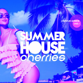 Various Artists - Summer House Cherries, Vol. 1