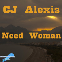CJ Alexis - Need Woman