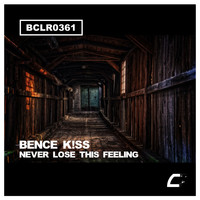 Bence K!SS - Never Lose This Feeling