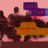 Jack Starr - Do It All Night