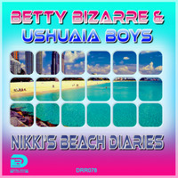 Betty Bizarre & Ushuaia Boys - Nikki's Beach Diaries