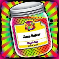 Dark Matter - Magic Trip