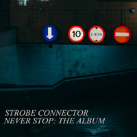 Strobe Connector - Never Stop: The Album