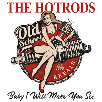 The Hotrods - Baby I Will Make You See