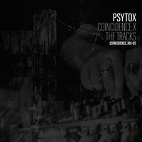 PsyTox - Coincidence.X - Release One to Five