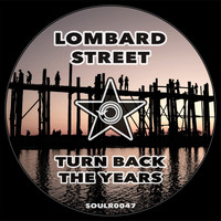 Lombard Street - Turn Back The Years