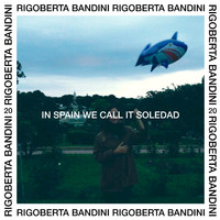 Rigoberta Bandini - In Spain We Call It Soledad