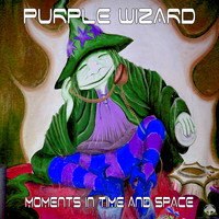 Purple Wizard - Moments In Time & Space