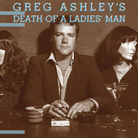 Greg Ashley - Death of a Ladies' Man