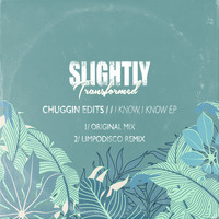 Chuggin Edits - I Know, I Know