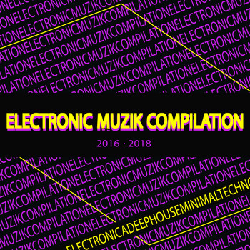 Various Artists - Electronic Muzik Compilation (2016-2018)