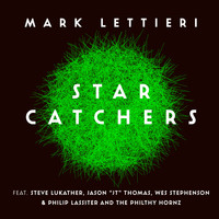 Mark Lettieri - Star Catchers (feat. Steve Lukather, Jason "JT" Thomas, Wes Stephenson, Philip Lassiter & The Philthy Hornz)