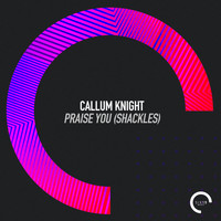 Callum Knight - Praise You (Shackles)