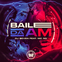 DJ Seven - Baile da Am (Explicit)