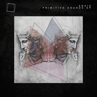 Anaid - Primitive Sounds EP