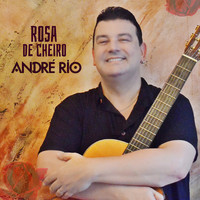 Andre Rio - Rosa de Cheiro