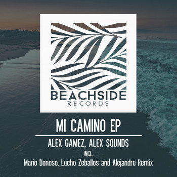 Alex Gamez, Alex Sounds - Mi Camino EP