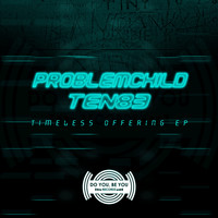 Problem Child Ten83 - Timeless Offering EP