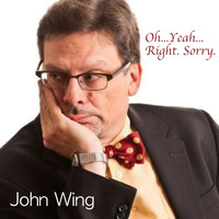 John Wing - Oh... Yeah... Right. Sorry. (Explicit)