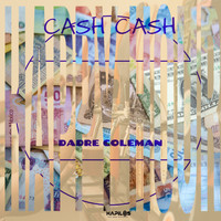 Dadre Coleman - Cash Cash