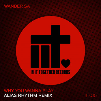 Wander Sa - Why You Wanna Play (Alias Rhythm Remix)