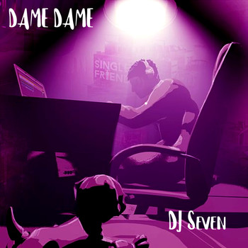 DJ Seven - Dame Dame (Explicit)