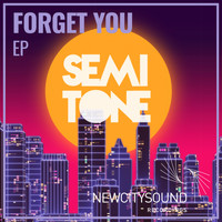 Semitone - Forget You