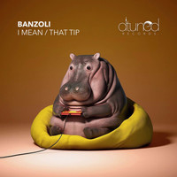 Banzoli - I Mean / That Tip